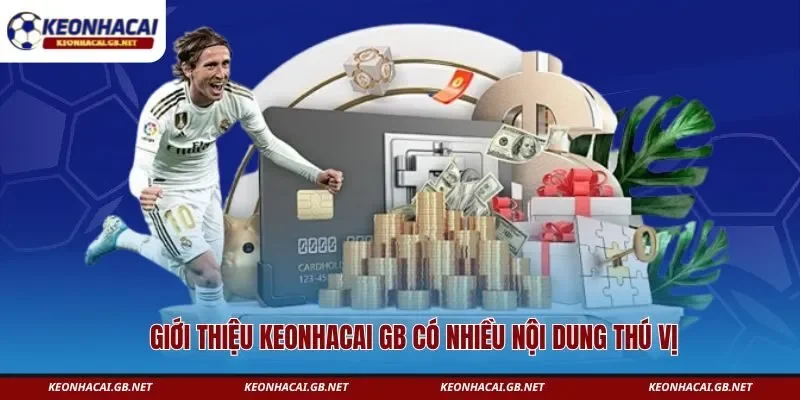 Giới thiệu KEONHACAI GB có nhiều nội dung thú vị Giới thiệu KEONHACAI GB có nhiều nội dung thú vị