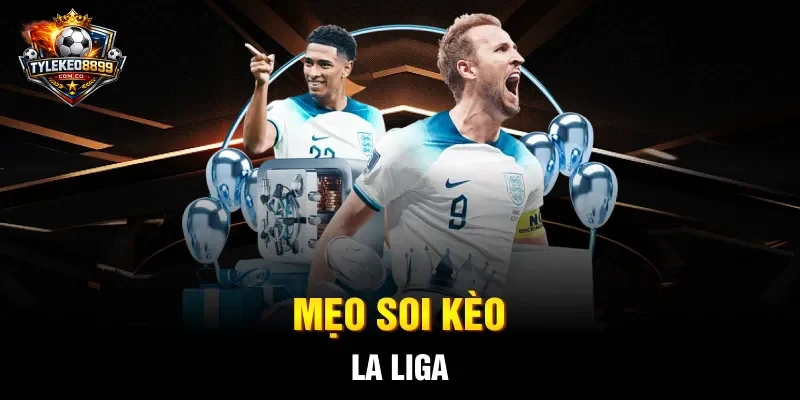 Mẹo soi kèo La Liga