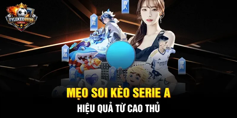 Mẹo soi kèo Serie A hiệu quả từ cao thủ