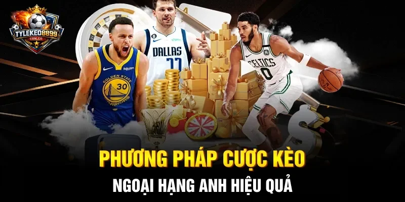 Phương pháp cược kèo ngoại Hạng Anh hiệu quả