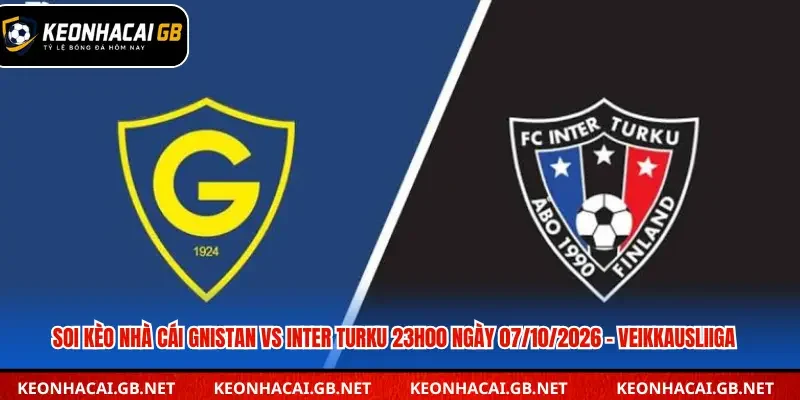 Soi Kèo Nhà Cái Gnistan Vs Inter Turku 23h00 Ngày 07/10/2026 – Veikkausliiga